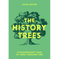 The History Trees: Extraordinary Tales of Trees Through Time