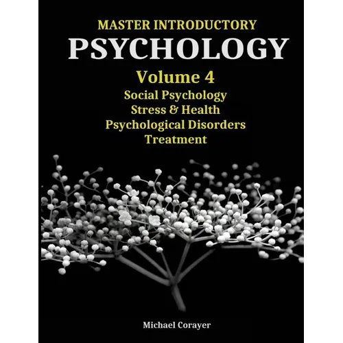 Master Introductory Psychology Volume 4: Social Psychology, Stress & Health, Psychological Disorders, Treatment