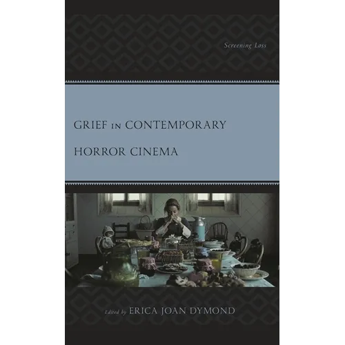 Grief in Contemporary Horror Cinema: Screening Loss