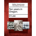 Ten Years in Oregon.