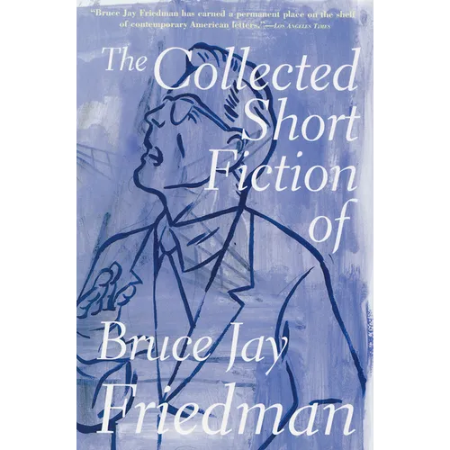 The Collected Short Fiction of Bruce Jay Friedman