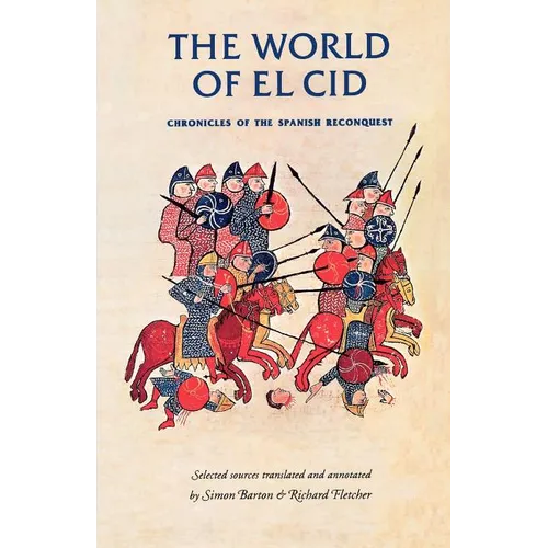 The World of El Cid: Chronicles of the Spanish Reconquest