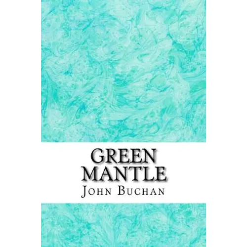 Green Mantle: (John Buchan Classics Collection)