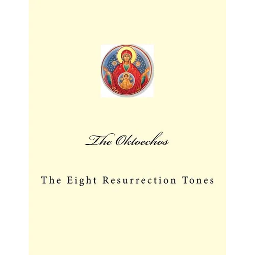 The Oktoechos: The Eight Resurrection Tones