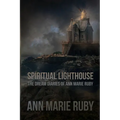 Spiritual Lighthouse: The Dream Diaries Of Ann Marie Ruby