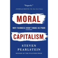 Moral Capitalism: Why Fairness Won't Make Us Poor