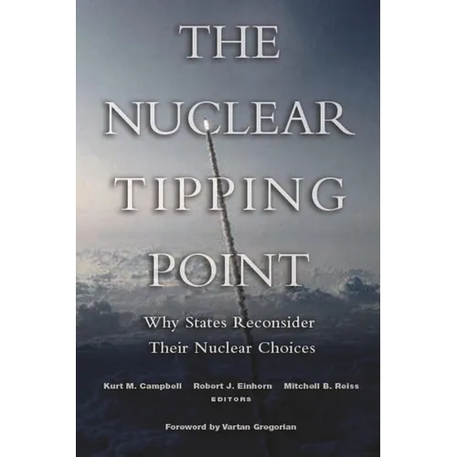The Nuclear Tipping Point: Why States Reconsider Their Nuclear Choices