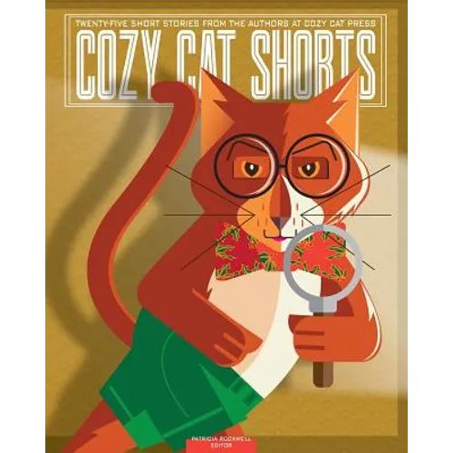 Cozy Cat Shorts: Twenty-five Short Stories from the Authors at Cozy Cat Press