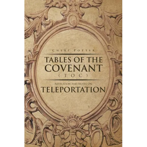 Tables Of the Covenant (TOC): Revelation And Notes On Teleportation