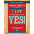 Just Say Yes! Participant Guide: Unleashing People for Ministry