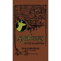 Adventures In The Wilderness (Legacy Edition): The Classic First Book On American Camp Life And Recreational Travel In The Adirondacks
