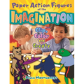 Paper Action Figures of the Imagination: Clip, Color and Create