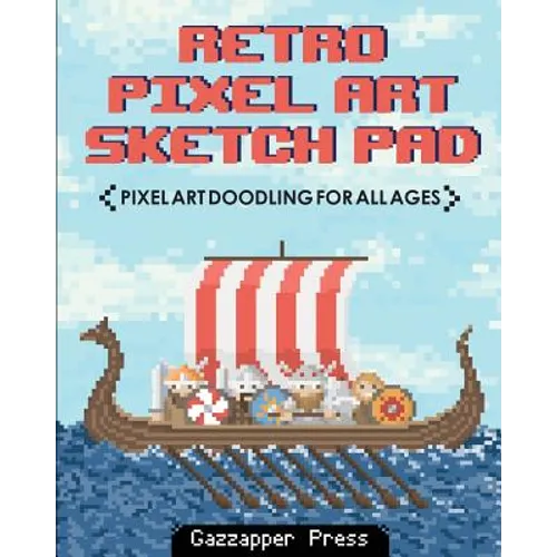 Retro Pixel Art Sketch Pad: Pixel Art Doodling for All Ages