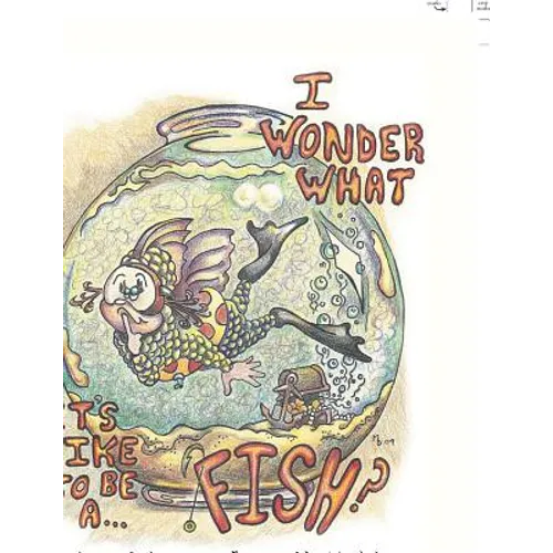 I Wonder What It's Like to Be a Fish