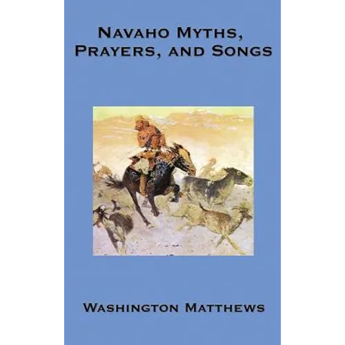 Navaho Myths, Prayers, and Songs