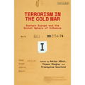 Terrorism in the Cold War: State Support in Eastern Europe and the Soviet Sphere of Influence