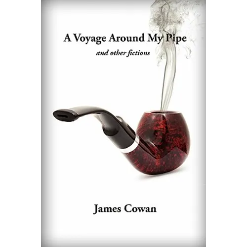 A Voyage Around My Pipe and Other Fictions