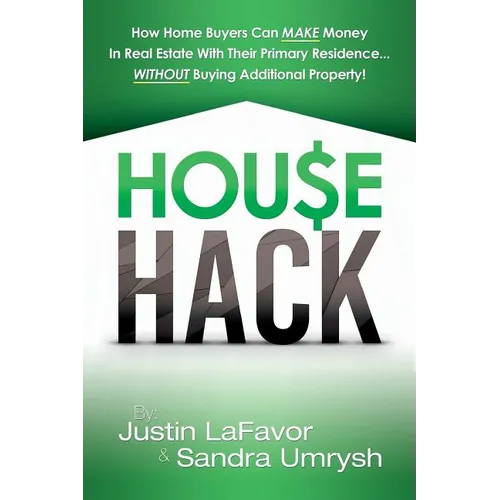 House Hack: How home buyers can make money in real estate with their primary residence...Without buying additional property!