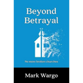 Beyond Betrayal: No More Broken Churches