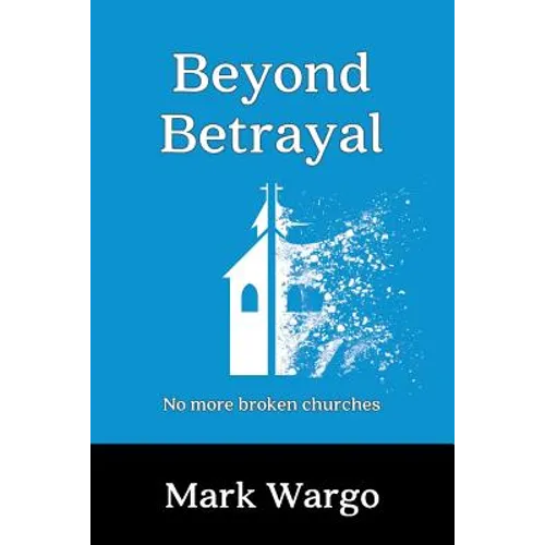 Beyond Betrayal: No More Broken Churches
