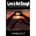 Love is Not Enough - II: Changing Dysfunctional