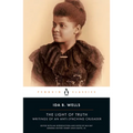 The Light of Truth: Writings of an Anti-Lynching Crusader