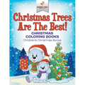 Christmas Trees Are The Best! Christmas Coloring Books Children's Christmas Books