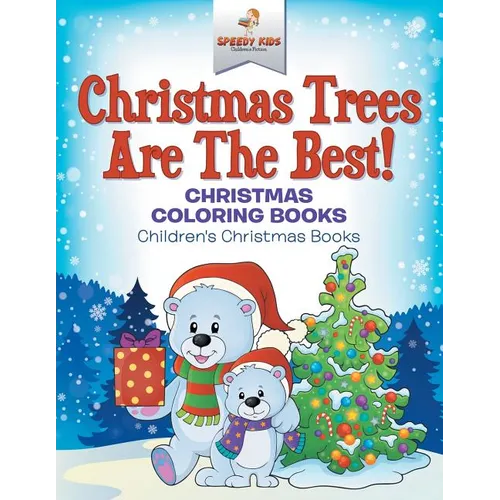 Christmas Trees Are The Best! Christmas Coloring Books Children's Christmas Books