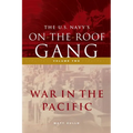 The US Navy's On-the-Roof Gang: Volume 2 - War in the Pacific