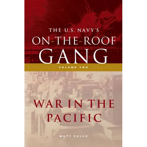 The US Navy's On-the-Roof Gang: Volume 2 - War in the Pacific