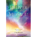 Deliver This Message!: 365 Day Delivery Devotional