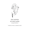 The Women of Holy Week