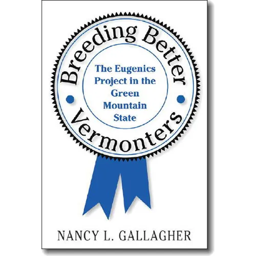 Breeding Better Vermonters: The Eugenics Project in the Green Mountain State