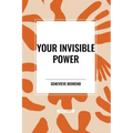 Your Invisible Power