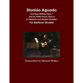 Dionisio Aguado: Four Easy Waltzes Opus 7 and Six Petite Pieces Opus 4 In Tablature and Modern Notation For Baritone Ukulele