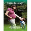 Birthing Normally After a Cesarean or Two (American Edition)