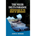 The Niger Delta Paradox: Impoverished in the Midst of Abundance