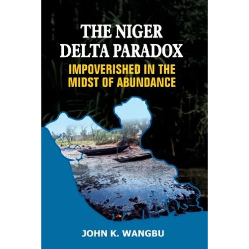 The Niger Delta Paradox: Impoverished in the Midst of Abundance