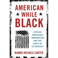 American While Black: African Americans, Immigration, and the Limits of Citizenship