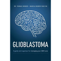 Glioblastoma and High-Grade Glioma: A Guide for Managing Your Care