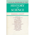 Critical Problems in the History of Science: Proceedings of the Institute for the History of Science, 1957