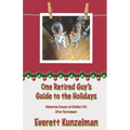 One Retired Guy's Guide to the Holidays: Humorous Essays on Holiday Life After Retirement