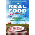 The Real Food Revolution: Healthy Eating, Green Groceries, and the Return of the American Family Farm