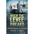 When the Levee Breaks: Memphis and the Mississippi Valley Flood of 1927