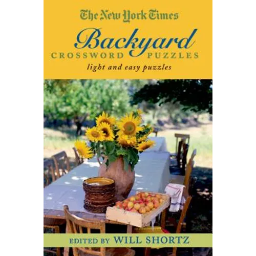 The New York Times Backyard Crossword Puzzles: Light and Easy Puzzles