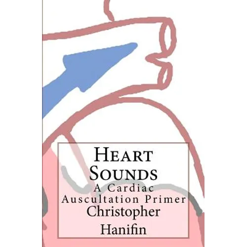 Heart Sounds: A Cardiac Auscultation Primer