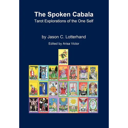 The Spoken Cabala: Tarot Explorations of the One Self