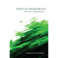 Who Is Phaedrus?: Keys to Plato's Dyad Masterpiece