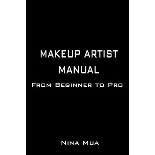 Makeup Artist Manual: From Beginner to Pro