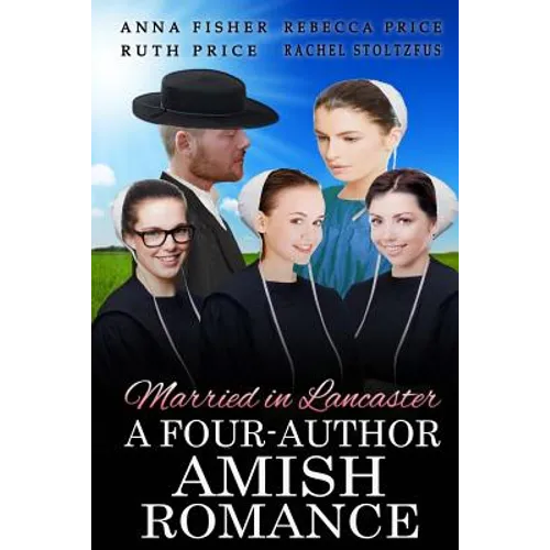 Married in Lancaster A Four-Author Amish Romance